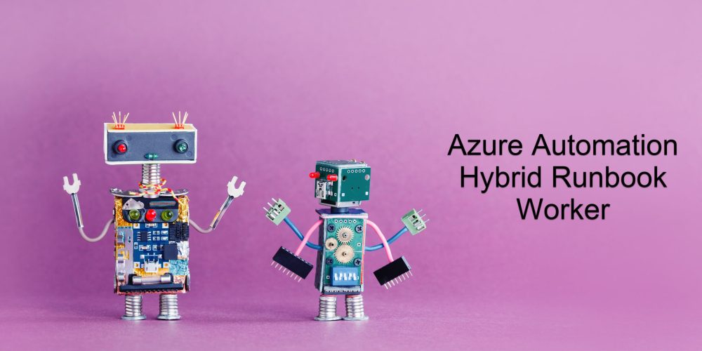 Azure Automation Hybrid Runbook Worker: A Game Changer for IT Operations